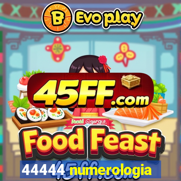 44444 numerologia